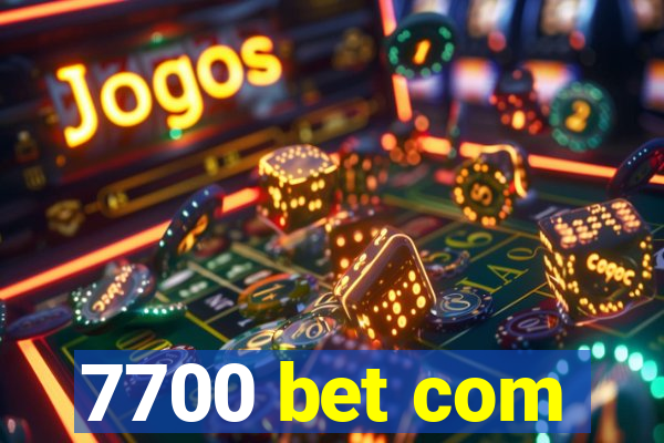 7700 bet com